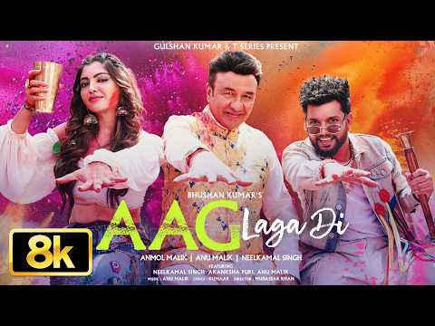 Aag Laga Di Holi Song - 8K | Neelkamal Singh, Akanksha Puri | Anu Malik, Anmol Malik, Kumaar