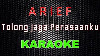 Download lagu Arief - Tolong Jaga Perasaanku [Karaoke] | LMusical mp3