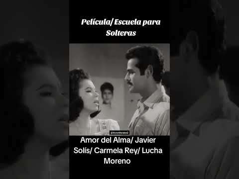 Amor del alma, Película/ Escuela para solteras, Javier Solís 