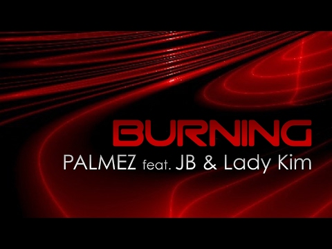 Palmez feat. JB & Lady Kim - Burning [Official]