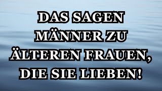 Wenn das Herz eines Mannes einer älteren Frau gehört, rutschen ihm diese 11 Wort