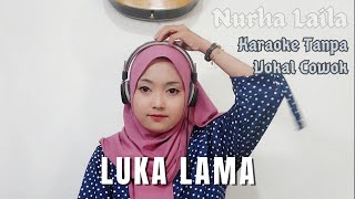 Download lagu Luka Lama - Karaoke tanpa vokal cowok bareng Nurha Laila mp3