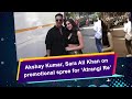 Akshay Kumar, Sara Ali Khan on promotional spree for ‘Atrangi Re’