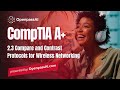 CompTIA A+ 220-1101 Course - 2.3 Compare and Contrast Protocols for Wireless Networking