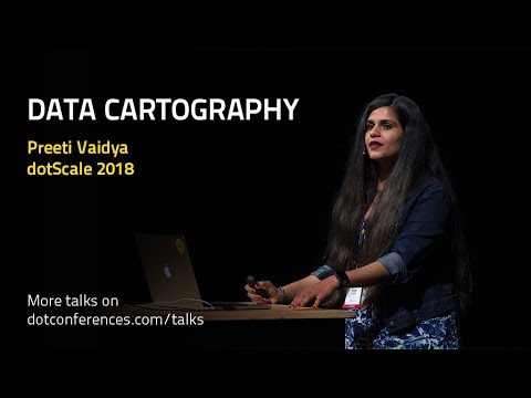 dotScale 2018 - Preeti Vaidya - Data Cartography