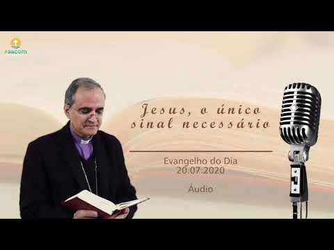 JESUS único sinal necessário - Evangelho do dia 20.07.2020 [Dom Walter Jorge]