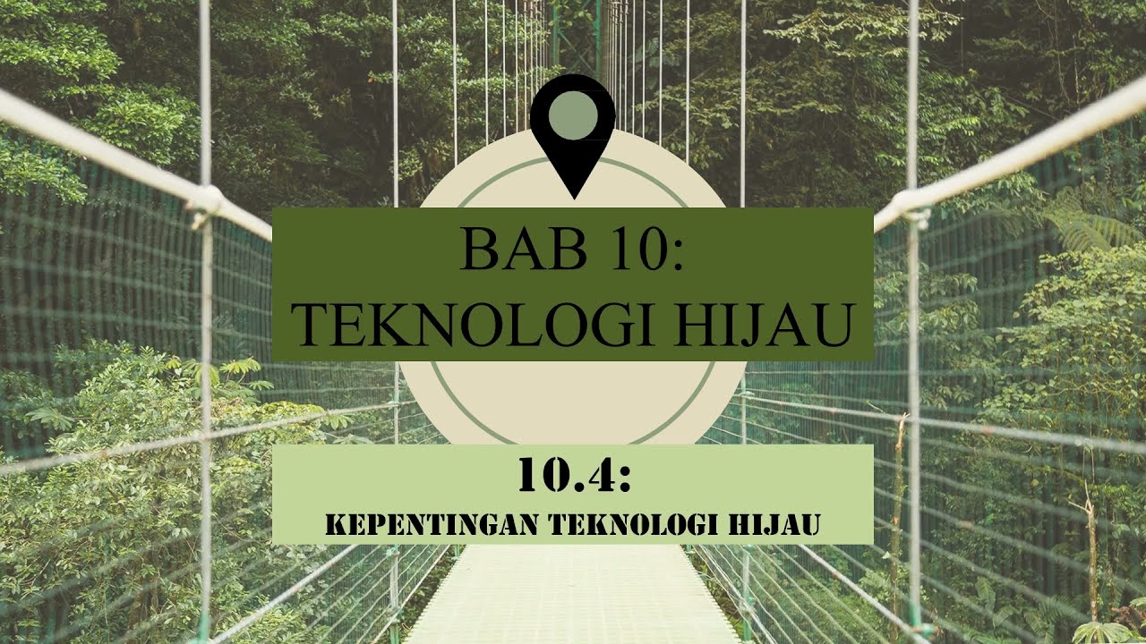 GEOGRAFI T2 BAB 10 (10.4 KEPENTINGAN TEKNOLOGI HIJAU)