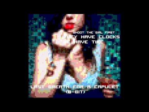 Shoot The Girl First - Last Breath For A Capulet (8-bit)