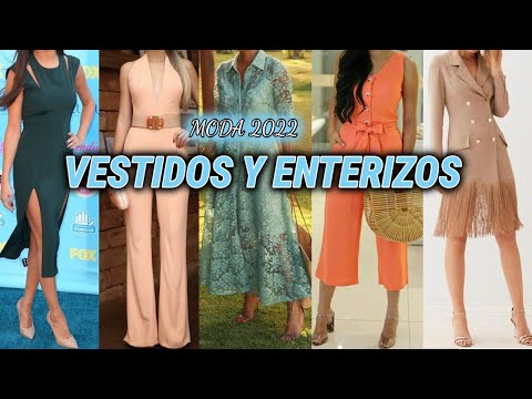 VESTIDOS y ENTERIZOS EN TENDENCIA de MODA 2022 de ESTILO ELEGANTE y FINO NUEVAS TENDENCIAS MODA 2022