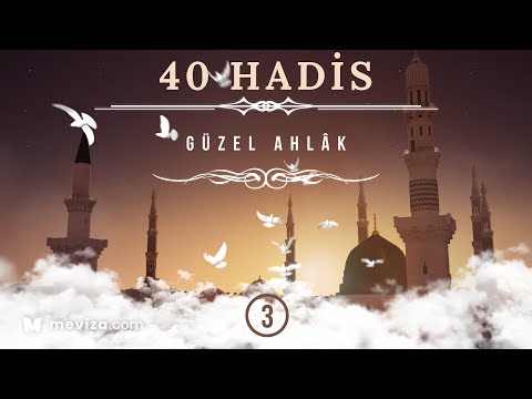 40 Hadis: 3 - Güzel Ahlak