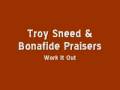 Troy Sneed & the Bonafide Praisers - Work It Out