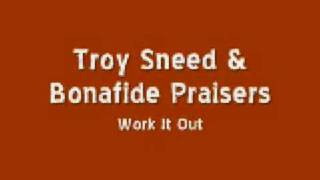 Troy Sneed & the Bonafide Praisers - Work It Out