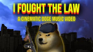 &quot;I Fought The Law&quot; a cinematic doge music video