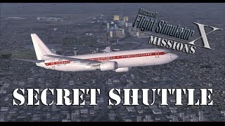 FSX/Flight Simulator X Missions: Secret Shuttle - 737-800
