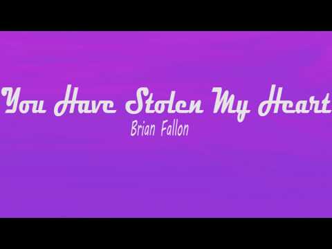 Brian Fallon  - You Have Stolen My Heart (Lyrics)