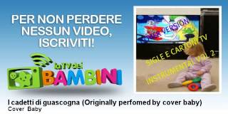 Cover  Baby - I cadetti di guascogna - Originally perfomed by cover baby - LaTvDeiBambini