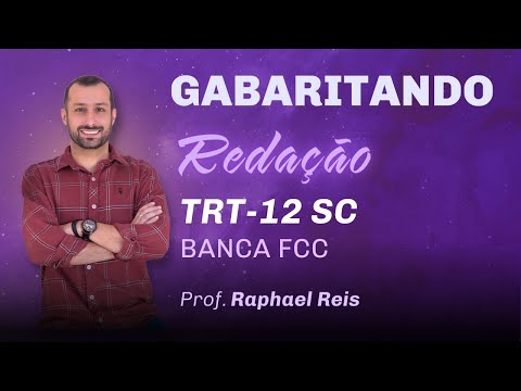 Redação TRT12-SC passo a passo - Banca FCC | Prof. Raphael Reis