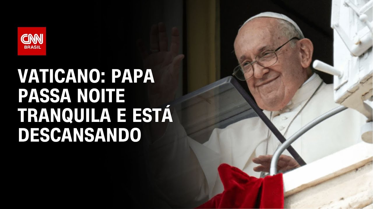 Vaticano: Papa passa noite tranquila e está descansando | AGORA CNN