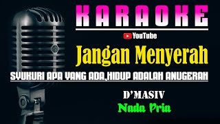 Download lagu JANGAN MENYERAH - D'Masiv [ KARAOKE HD ] Nada Pria mp3