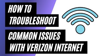 Verizon Internet Troubleshooting: How to Fix Common Issues
