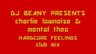 charlie lownoise & mental theo - hardcore feelings (club mix)