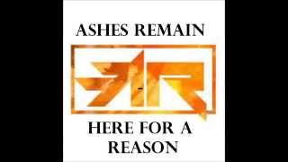 Ashes Remain - Here For A Reason