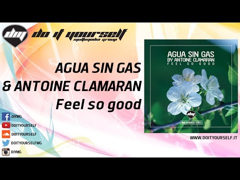 AGUA SIN GAS & ANTOINE CLAMARAN - Feel so good [Official]