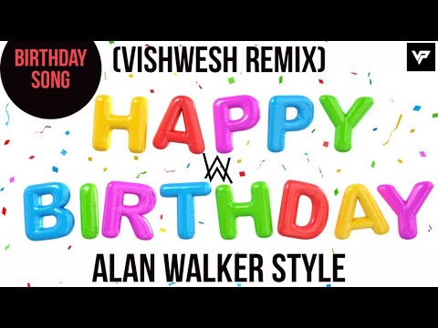 Happy Birthday song - Vishwesh Remix (Alan Walker Style) | Happy Birthday to You Songs Status 2021