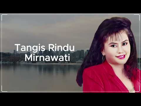 Tangis Rindu - Mirnawati