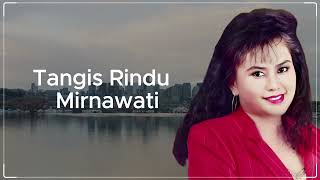 Download lagu Tangis Rindu - Mirnawati mp3 Download lagu Tangis Rindu - Mirnawati mp3