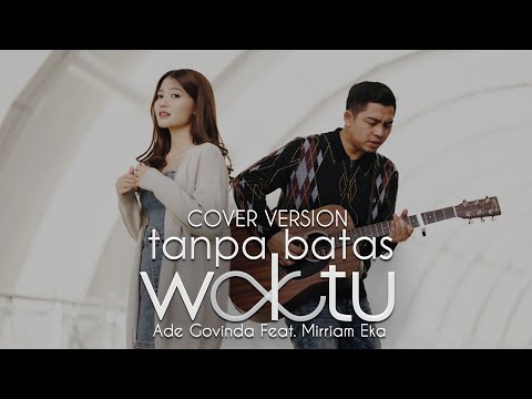 Ade Govinda feat. Mirriam Eka - Tanpa Batas Waktu (Cover)