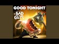 Good Tonight From The Bad Guys