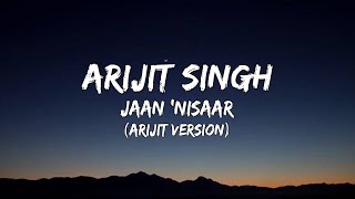 Arijit Singh - Jaan &#39;Nisaar (Arijit Version) (Lyrical Video/गीत वीडियो) 🎵