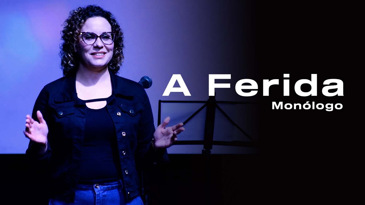 A FERIDA | Monólogo - Min. Artes