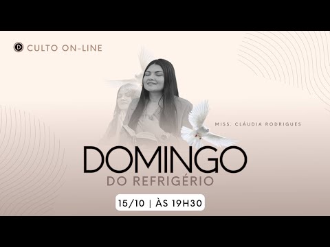 Domingo do Refrigério - Culto on-line 15/10 - Miss. Cláudia Rodrigues