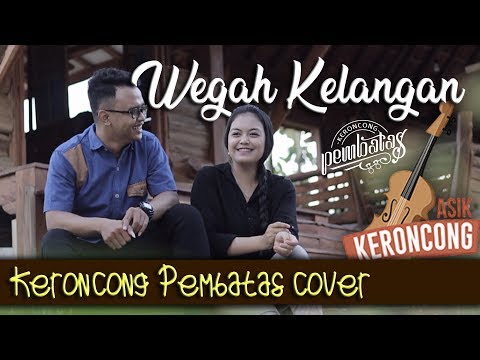 WEGAH KELANGAN (DanangDanzt) - KERONCONG PEMBATAS (cover)