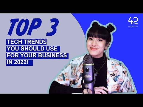 3 Tech Trends You Should Use for Your Business in 2022!
