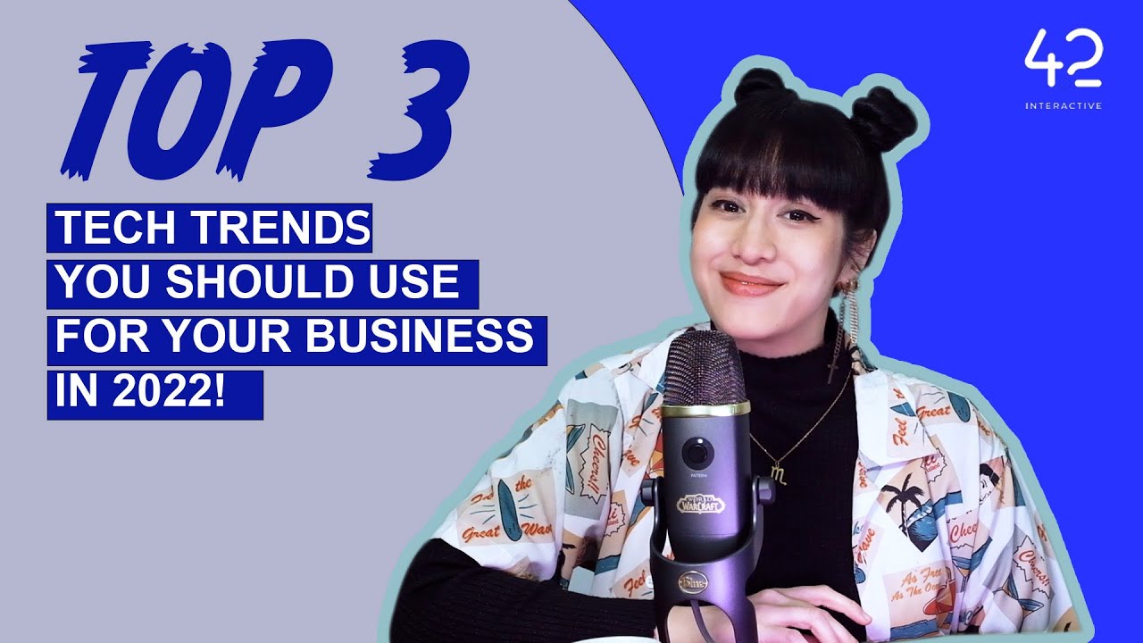 3 Tech Trends You Should Use for Your Business in 2022!