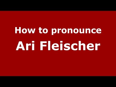 How to pronounce Ari Fleischer