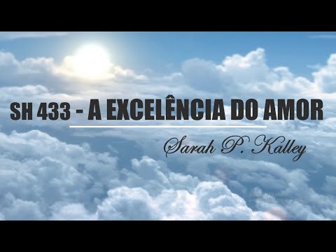 SH 433 - A EXCELÊNCIA DO AMOR  (SALMOS E HINOS)