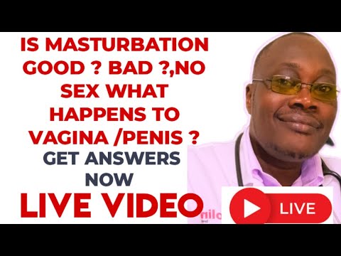 Is MASTURBATION GOOD OR BAD -NO SEX WHAT HAPPENS TO PENIS , VAGINA -QUESTIONS AND ANSWERS