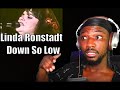 Linda Ronstadt - Down So Low ( Live ) | REACTION