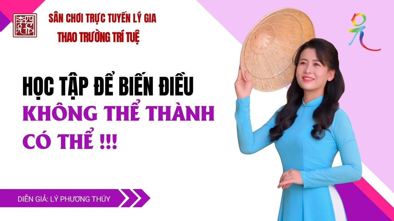 Học Tập Để Biến Điều Không Thể Thành Có Thể !!!