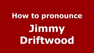 How to pronounce Jimmy Driftwood