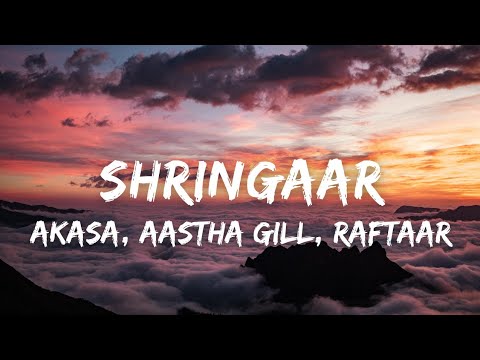 Shringaar (Lyrics) - Akasa, Aastha Gill, Raftaar | Vayu | Milind Soman