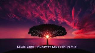 Lewis Lane - Runaway Love (dr.j remix)