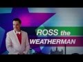 Introducing Ross The Weatherman