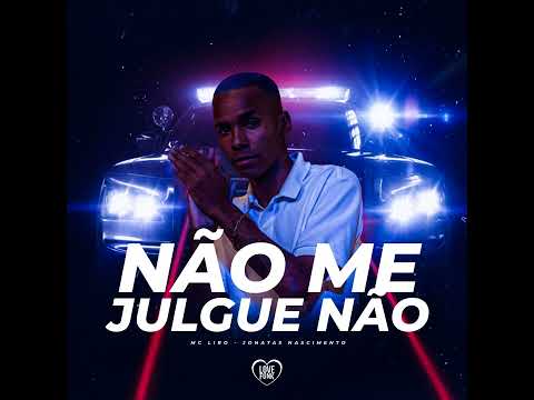 MC LIRO - NÃO ME JULGUE NÃO