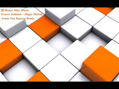 Groove Solution - Magic Melody - Armin Van Buuren Mix