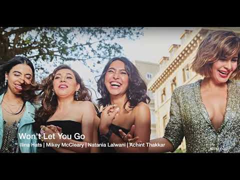 Won't Let You Go - Ilina Hats | @OfficialMikeyMcCleary  | Natania Lalwani | Achint Thakkar